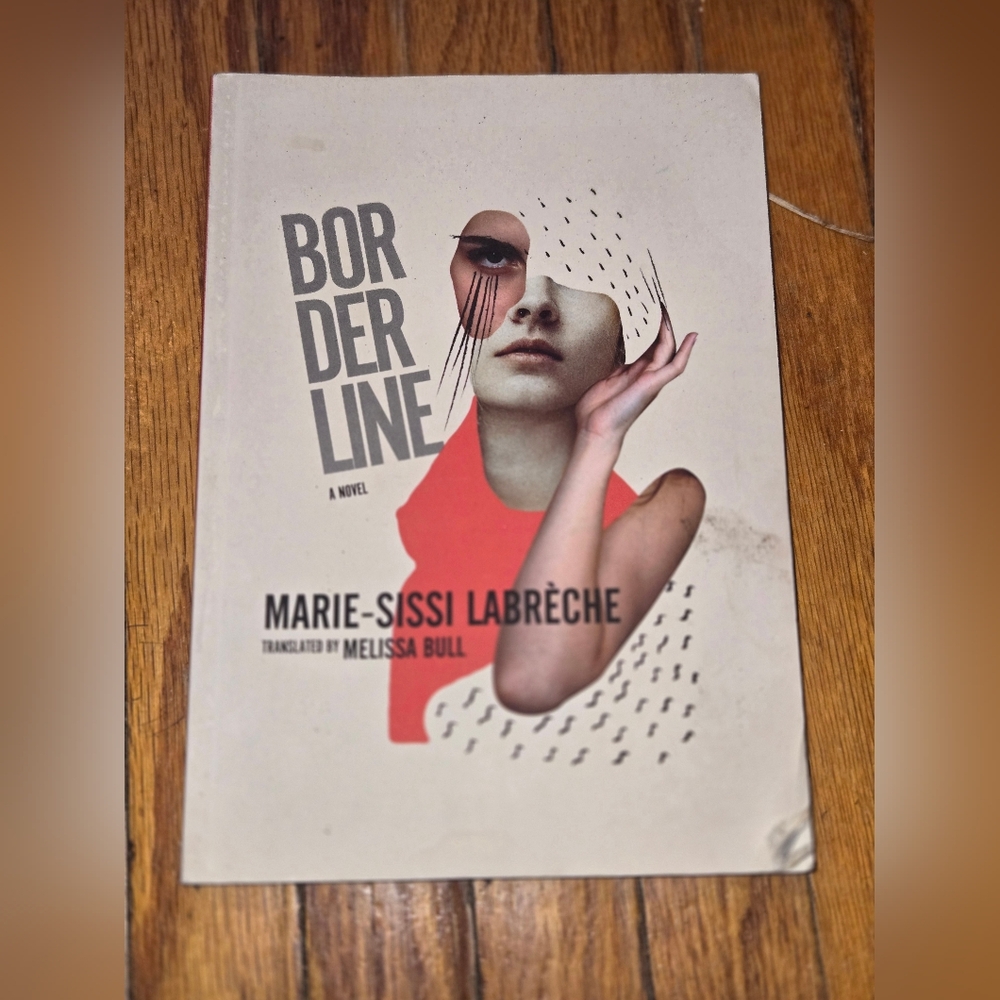 Borderline A Novel By Marie-Sissi Labrèche Translated By Melissa Bull